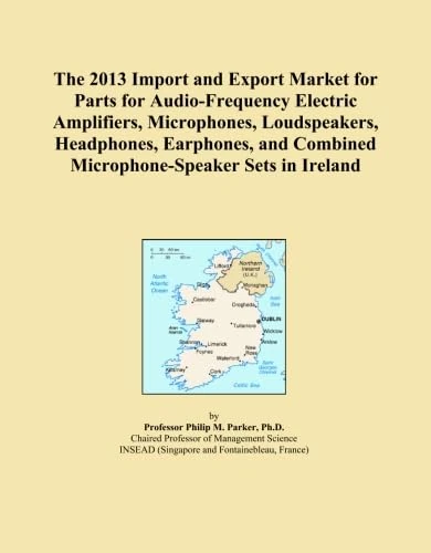 The 2013 Import and Export Market for Parts for Audio-Frequency Electric Amplifiers, Microphones, Loudspeakers, Headphones, Earphones, and Combined Microphone-Speaker Sets in Ireland