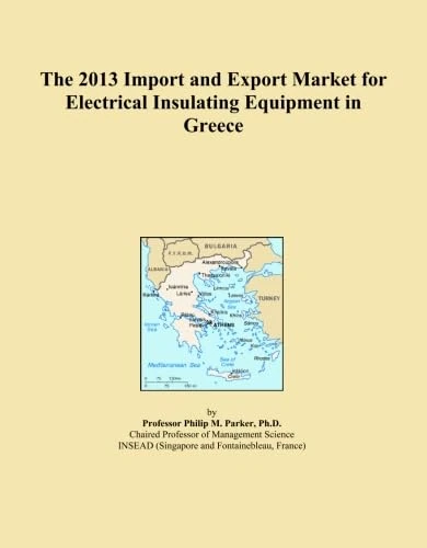 2013 Import Export Market Electrical Insulating Equipment Greece