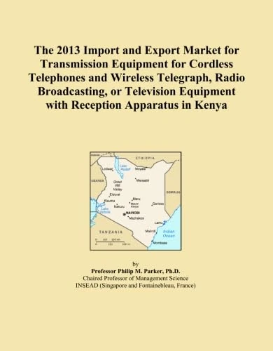 The 2013 Import and Export Market for Transmission Equipment for Cordless Telephones and Wireless Telegraph, Radio Broadcasting, or Television Equipment with Reception Apparatus in Kenya