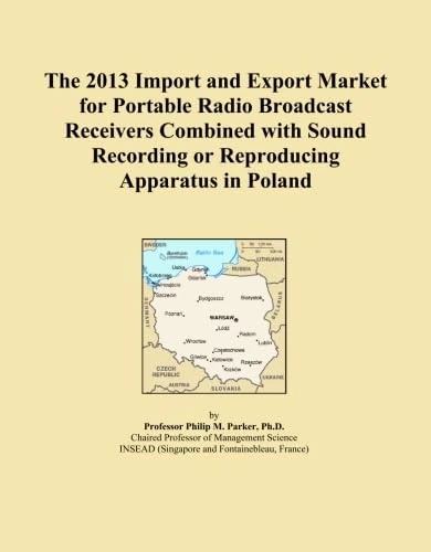 The 2013 Import and Export Market for Portable Radio Broadcast Receivers Combined with Sound Recording or Reproducing Apparatus in Poland