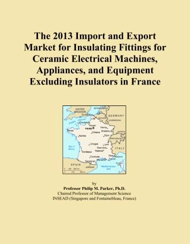 The 2013 Import and Export Market for Insulating Fittings for Ceramic Electrical Machines, Appliances, and Equipment Excluding Insulators in France