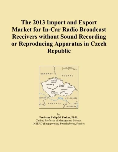 The 2013 Import and Export Market for In-Car Radio Broadcast Receivers without Sound Recording or Reproducing Apparatus in Czech Republic