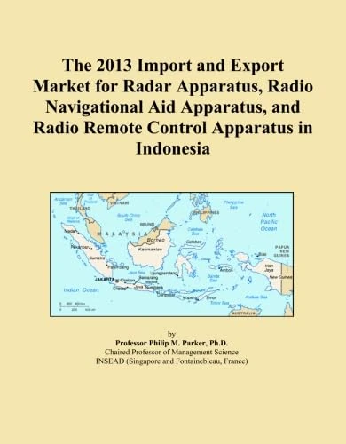 The 2013 Import and Export Market for Radar Apparatus, Radio Navigational Aid Apparatus, and Radio Remote Control Apparatus in Indonesia