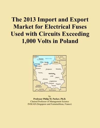 The 2013 Import and Export Market for Electrical Fuses Used with Circuits Exceeding 1,000 Volts in Poland