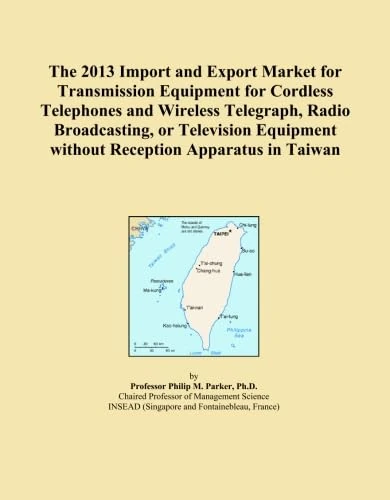 The 2013 Import and Export Market for Transmission Equipment for Cordless Telephones and Wireless Telegraph, Radio Broadcasting, or Television Equipment without Reception Apparatus in Taiwan