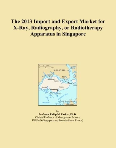 The 2013 Import and Export Market for X-Ray, Radiography, or Radiotherapy Apparatus in Singapore