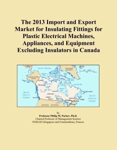 The 2013 Import and Export Market for Insulating Fittings for Plastic Electrical Machines, Appliances, and Equipment Excluding Insulators in Canada