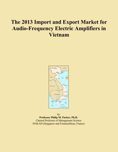 The 2013 Import and Export Market for Audio-Frequency Electric Amplifiers in Vietnam