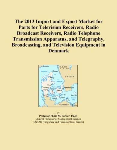 The 2013 Import and Export Market for Parts for Television Receivers, Radio Broadcast Receivers, Radio Telephone Transmission Apparatus, and ... and Television Equipment in Denmark