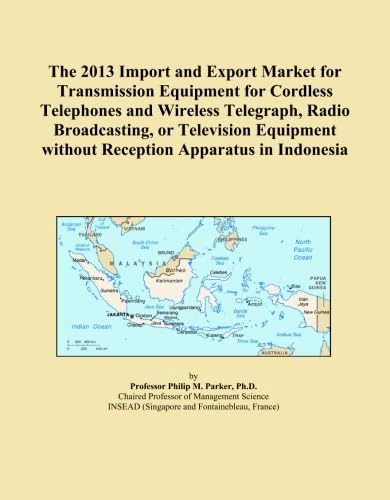 The 2013 Import and Export Market for Transmission Equipment for Cordless Telephones and Wireless Telegraph, Radio Broadcasting, or Television Equipment without Reception Apparatus in Indonesia