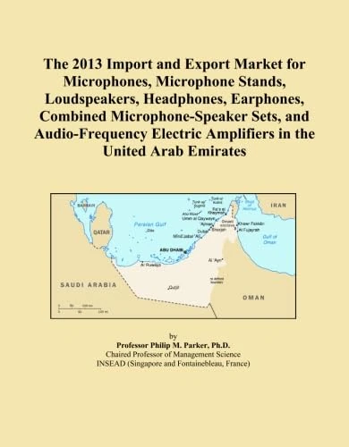The 2013 Import and Export Market for Microphones, Microphone Stands, Loudspeakers, Headphones, Earphones, Combined Microphone-Speaker Sets, and ... Amplifiers in the United Arab Emirates