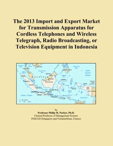 The 2013 Import and Export Market for Transmission Apparatus for Cordless Telephones and Wireless Telegraph, Radio Broadcasting, or Television Equipment in Indonesia