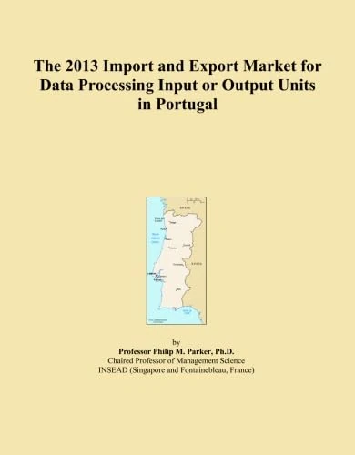 2013 Import Export Market Data Processing Units Portugal