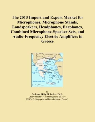 The 2013 Import and Export Market for Microphones, Microphone Stands, Loudspeakers, Headphones, Earphones, Combined Microphone-Speaker Sets, and Audio-Frequency Electric Amplifiers in Greece