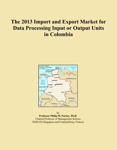The 2013 Import and Export Market for Data Processing Input or Output Units in Colombia