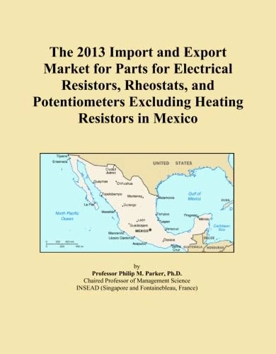 The 2013 Import and Export Market for Parts for Electrical Resistors, Rheostats, and Potentiometers Excluding Heating Resistors in Mexico