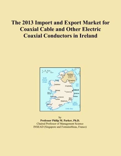The 2013 Import and Export Market for Coaxial Cable and Other Electric Coaxial Conductors in Ireland