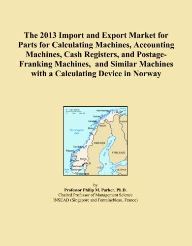 The 2013 Import and Export Market for Parts for Calculating Machines, Accounting Machines, Cash Registers, and Postage-Franking Machines, and Similar Machines with a Calculating Device in Norway