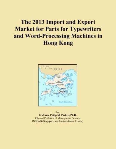 The 2013 Import and Export Market for Parts for Typewriters and Word-Processing Machines in Hong Kong