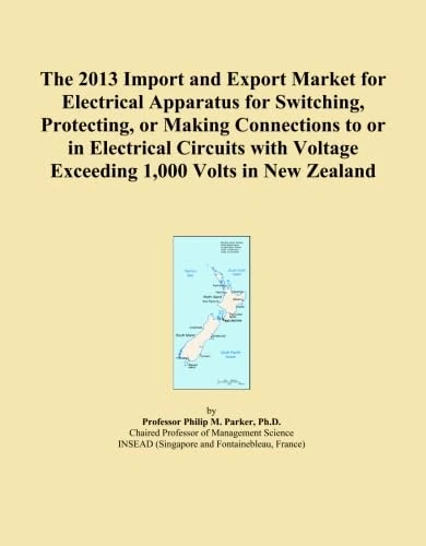 The 2013 Import and Export Market for Electrical Apparatus for Switching, Protecting, or Making Connections to or in Electrical Circuits with Voltage Exceeding 1,000 Volts in New Zealand