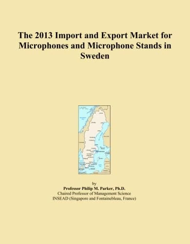 The 2013 Import and Export Market for Microphones and Microphone Stands in Sweden