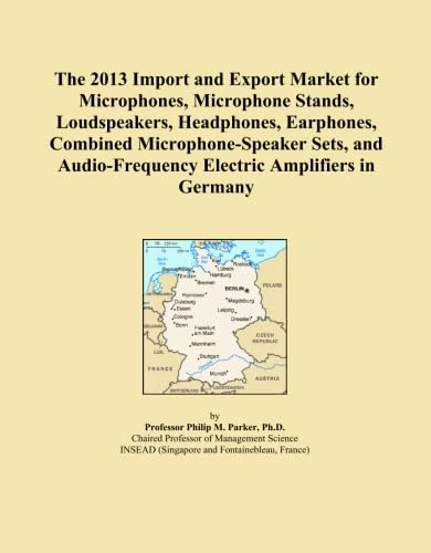 The 2013 Import and Export Market for Microphones, Microphone Stands, Loudspeakers, Headphones, Earphones, Combined Microphone-Speaker Sets, and Audio-Frequency Electric Amplifiers in Germany