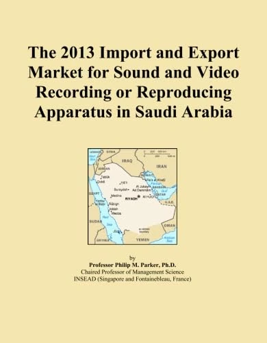 The 2013 Import and Export Market for Sound and Video Recording or Reproducing Apparatus in Saudi Arabia