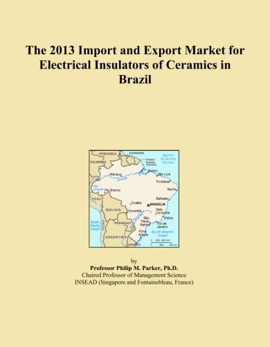 The 2013 Import and Export Market for Electrical Insulators of Ceramics in Brazil