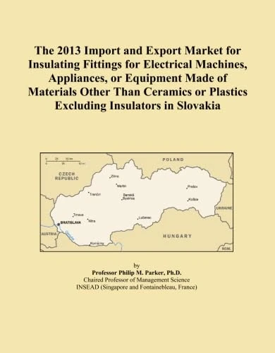 The 2013 Import and Export Market for Insulating Fittings for Electrical Machines, Appliances, or Equipment Made of Materials Other Than Ceramics or Plastics Excluding Insulators in Slovakia