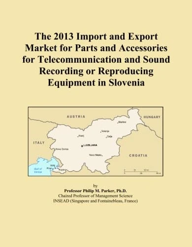 The 2013 Import and Export Market for Parts and Accessories for Telecommunication and Sound Recording or Reproducing Equipment in Slovenia
