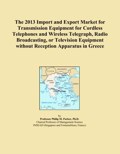 The 2013 Import and Export Market for Transmission Equipment for Cordless Telephones and Wireless Telegraph, Radio Broadcasting, or Television Equipment without Reception Apparatus in Greece