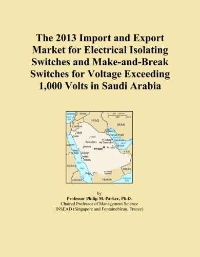 The 2013 Import and Export Market for Electrical Isolating Switches and Make-and-Break Switches for Voltage Exceeding 1,000 Volts in Saudi Arabia