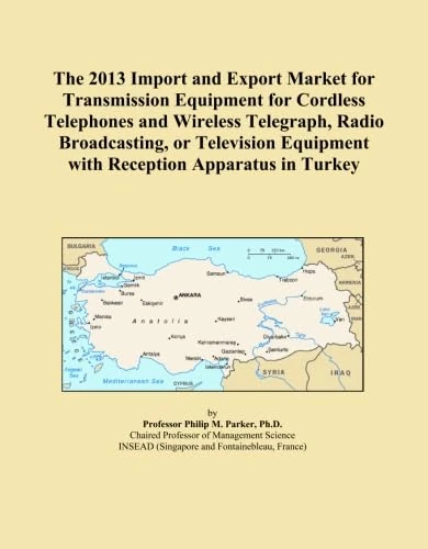 The 2013 Import and Export Market for Transmission Equipment for Cordless Telephones and Wireless Telegraph, Radio Broadcasting, or Television Equipment with Reception Apparatus in Turkey