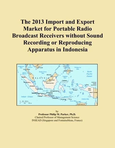 The 2013 Import and Export Market for Portable Radio Broadcast Receivers without Sound Recording or Reproducing Apparatus in Indonesia
