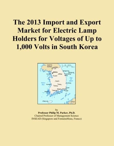 The 2013 Import and Export Market for Electric Lamp Holders for Voltages of Up to 1,000 Volts in South Korea