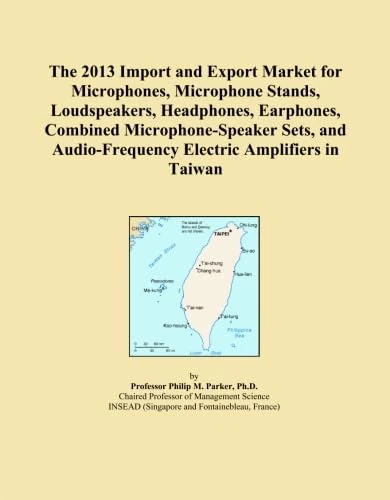 The 2013 Import and Export Market for Microphones, Microphone Stands, Loudspeakers, Headphones, Earphones, Combined Microphone-Speaker Sets, and Audio-Frequency Electric Amplifiers in Taiwan