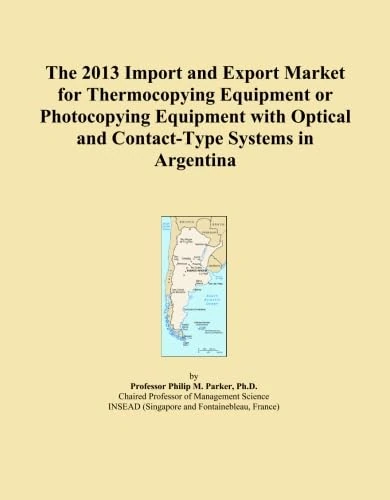 The 2013 Import and Export Market for Thermocopying Equipment or Photocopying Equipment with Optical and Contact-Type Systems in Argentina