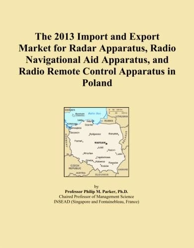 The 2013 Import and Export Market for Radar Apparatus, Radio Navigational Aid Apparatus, and Radio Remote Control Apparatus in Poland