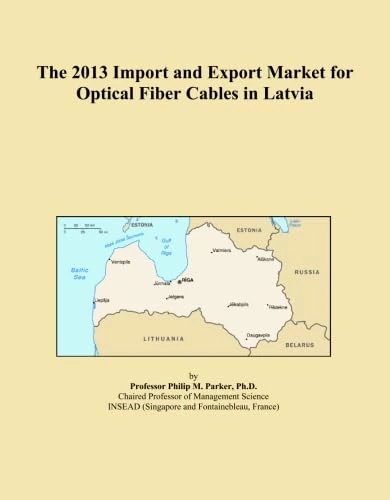 The 2013 Import and Export Market for Optical Fiber Cables in Latvia