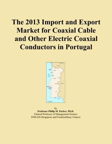 The 2013 Import and Export Market for Coaxial Cable and Other Electric Coaxial Conductors in Portugal