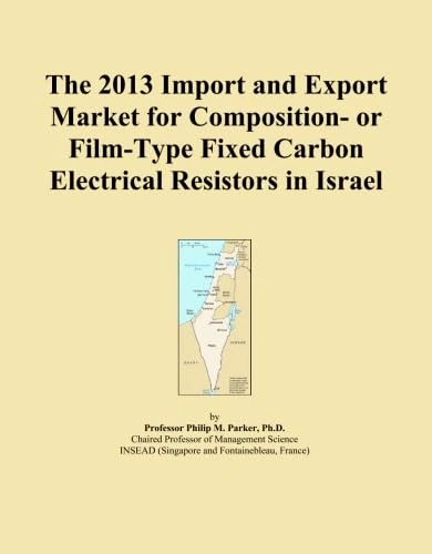 The 2013 Import and Export Market for Composition- or Film-Type Fixed Carbon Electrical Resistors in Israel