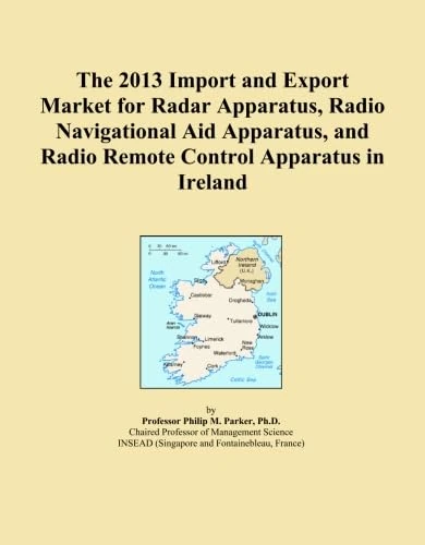 The 2013 Import and Export Market for Radar Apparatus, Radio Navigational Aid Apparatus, and Radio Remote Control Apparatus in Ireland