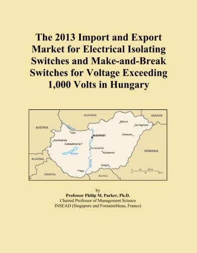 The 2013 Import and Export Market for Electrical Isolating Switches and Make-and-Break Switches for Voltage Exceeding 1,000 Volts in Hungary