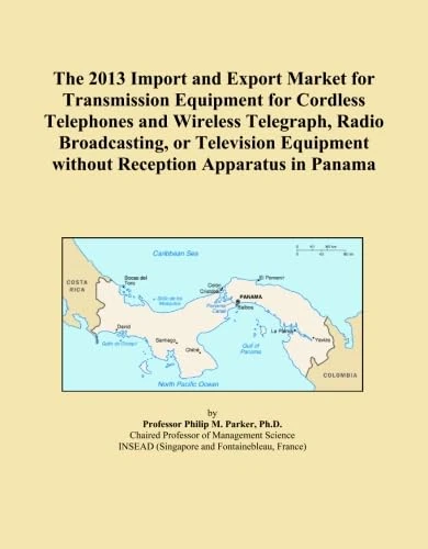 The 2013 Import and Export Market for Transmission Equipment for Cordless Telephones and Wireless Telegraph, Radio Broadcasting, or Television Equipment without Reception Apparatus in Panama