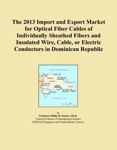 The 2013 Import and Export Market for Optical Fiber Cables of Individually Sheathed Fibers and Insulated Wire, Cable, or Electric Conductors in Dominican Republic