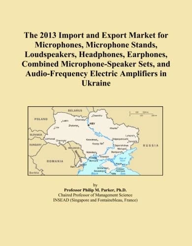 The 2013 Import and Export Market for Microphones, Microphone Stands, Loudspeakers, Headphones, Earphones, Combined Microphone-Speaker Sets, and Audio-Frequency Electric Amplifiers in Ukraine