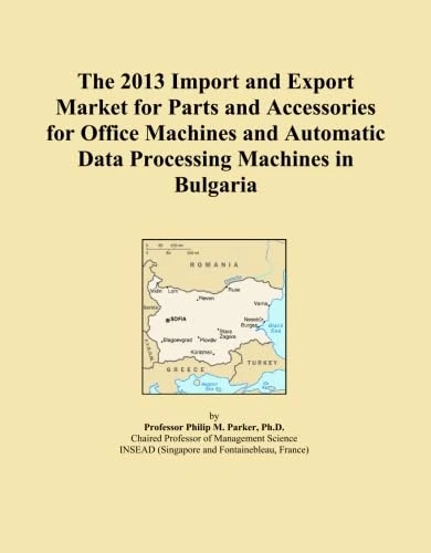 The 2013 Import and Export Market for Parts and Accessories for Office Machines and Automatic Data Processing Machines in Bulgaria