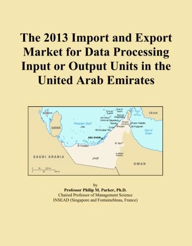 The 2013 Import and Export Market for Data Processing Input or Output Units in the United Arab Emirates