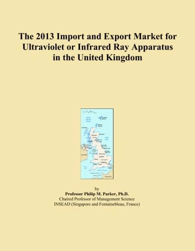 The 2013 Import and Export Market for Ultraviolet or Infrared Ray Apparatus in the United Kingdom