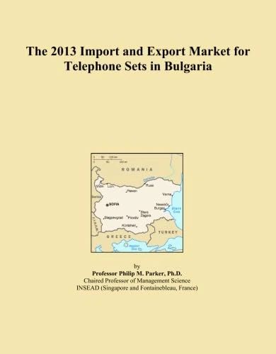 The 2013 Import and Export Market for Telephone Sets in Bulgaria
